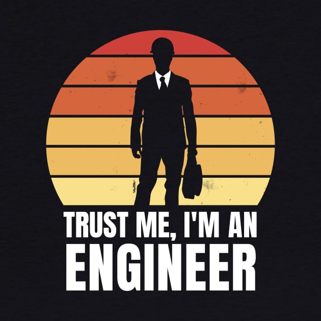 Trust me I’m an Engineer Gift Design by Popculture Tee Collection